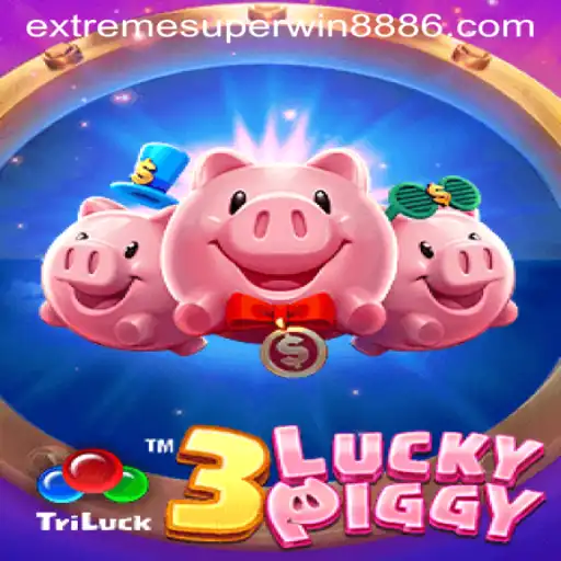 Exploring the Excitement of 3LUCKYPIGGY and EXTREME SUPER WIN888