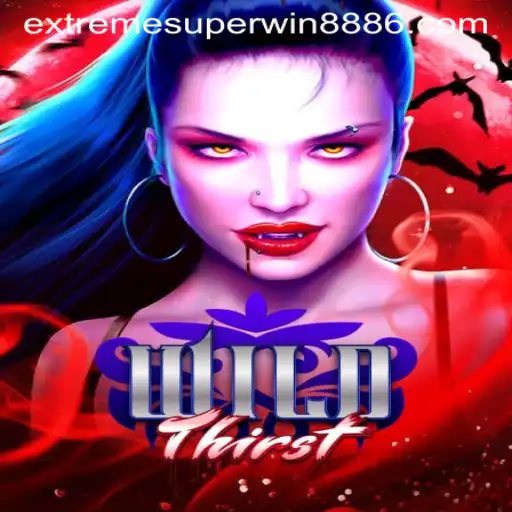 Discover the Thrills of WildThirst: An In-depth Look into EXTREME SUPER WIN888